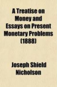 Produktbild: A Treatise on Money and Essays on Present Monetary Problems