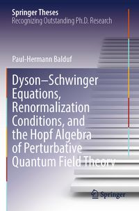 Produktbild: Dyson&ndash;Schwinger Equations, Renormalization Conditions, and the Hopf Algebra of Perturbative Quantum Field Theory