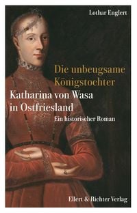 Produktbild: Die unbeugsame K&ouml;nigstochter