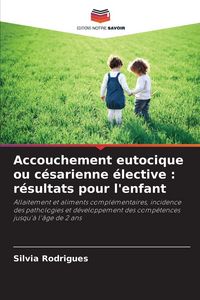 Produktbild: Accouchement eutocique ou c&eacute;sarienne &eacute;lective : r&eacute;sultats pour l'enfant