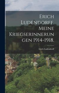 Produktbild: Erich Ludendorff. Meine Kriegserinnerungen 1914-1918.