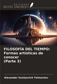 Produktbild: FILOSOF&Iacute;A DEL TIEMPO: Formas art&iacute;sticas de conocer (Parte 3)