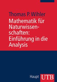 Bild vom Artikel Mathematik für Naturwissenschaften: Einführung in die Analysis vom Autor Thomas Wihler