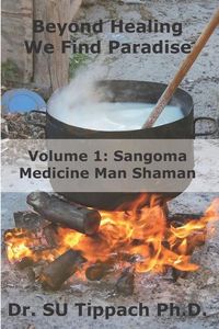 Produktbild: Beyond Healing We Find Paradise: Sangoma Medicine Man Shaman