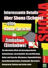Produktbild: Interessante Details &uuml;ber Shona (Schona) - eine Bantu-Sprache in Zimbabwe (Simbabwe)
