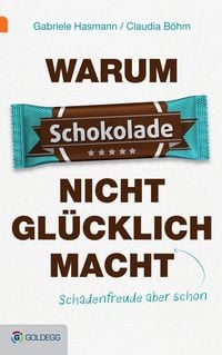 Produktbild: Warum Schokolade nicht gl&uuml;cklich macht