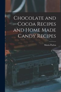 Produktbild: Chocolate and Cocoa Recipes and Home Made Candy Recipes