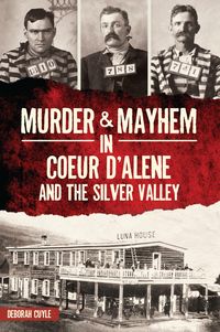 Produktbild: Murder & Mayhem in Coeur d'Alene and the Silver Valley