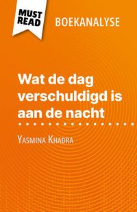 Produktbild: Wat de dag verschuldigd is aan de nacht van Yasmina Khadra (Boekanalyse)