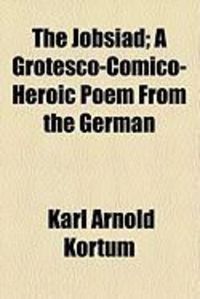 Produktbild: The Jobsiad; A Grotesco-Comico-Heroic Poem from the German