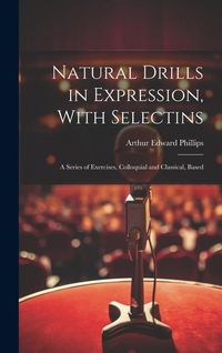Produktbild: Natural Drills in Expression, With Selectins: A Series of Exercises, Colloquial and Classical, Based