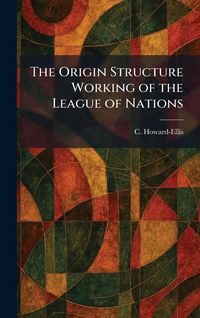 Produktbild: The Origin Structure Working of the League of Nations