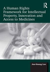 Produktbild: A Human Rights Framework for Intellectual Property, Innovation and Access to Medicines