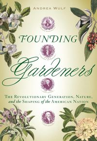 Bild vom Artikel Founding Gardeners: The Revolutionary Generation, Nature, and the Shaping of the American Nation vom Autor Andrea Wulf