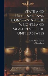 Produktbild: State and National Laws Concerning the Weights and Measures of the United States