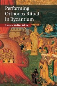 Produktbild: Performing Orthodox Ritual in Byzantium