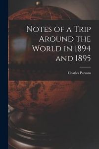 Produktbild: Notes of a Trip Around the World in 1894 and 1895