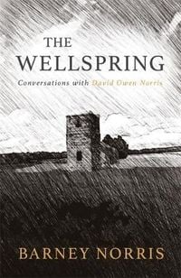 Bild vom Artikel The Wellspring: Conversations with David Owen Norris vom Autor Barney Norris