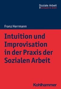 Produktbild: Intuition und Improvisation in der Praxis der Sozialen Arbeit