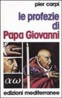 Produktbild: Le profezie di papa Giovanni. La storia dell'umanit&agrave; dal 1935 al 2033