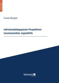 Produktbild: Individualp&auml;dagogische Perspektiven traumasensibler Jugendhilfe