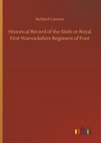 Produktbild: Historical Record of the Sixth or Royal First Warwickshire Regiment of Foot