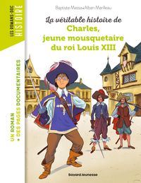 Produktbild: La v&eacute;ritable histoire de Charles, jeune mousquetaire du roi Louis XIII