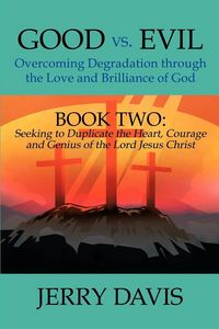 Produktbild: Good vs. Evil...Overcoming Degradation Through the Love and Brilliance of God
