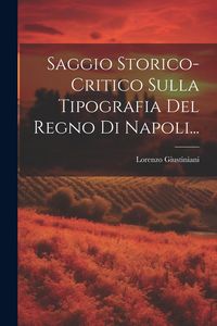 Produktbild: Saggio Storico-critico Sulla Tipografia Del Regno Di Napoli...