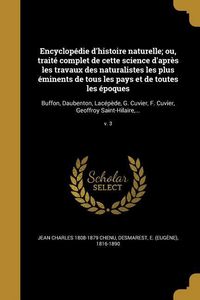 Produktbild: Encyclop&eacute;die d'histoire naturelle; ou, trait&eacute; complet de cette science d'apr&egrave;s les travaux des naturalistes les plus &eacute;minents de tous les pays et de t