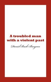 Produktbild: A Troubled Man with a Violent Past.