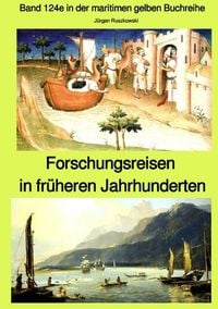 Produktbild: Forschungsreisen in fr&uuml;heren Jahrhunderten - Band 124e in der maritimen gelben B