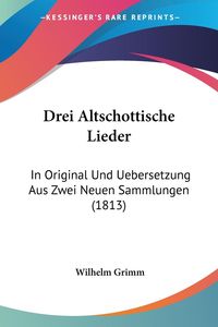 Bild vom Artikel Drei Altschottische Lieder vom Autor Wilhelm Grimm