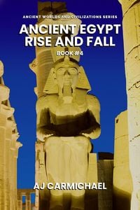 Produktbild: Ancient Egypt, Rise and Fall (Ancient Worlds and Civilizations, #4)