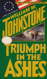 Triumph in the Ashes William W. Johnstone with J. a. Johnston