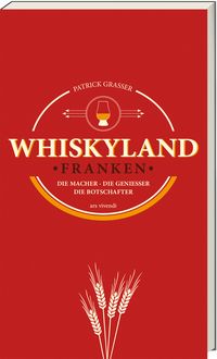 Produktbild: Whiskyland Franken - Die Macher. Die Genie&szlig;er. Die Botschafter (Neuauflage)