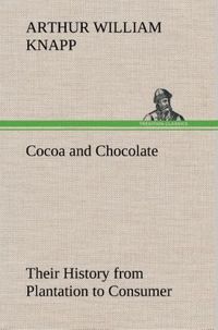 Produktbild: Cocoa and Chocolate Their History from Plantation to Consumer