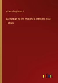 Produktbild: Memorias de las misiones cat&oacute;licas en el Tonkin