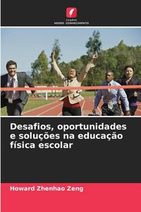 Produktbild: Desafios, oportunidades e solu&ccedil;&otilde;es na educa&ccedil;&atilde;o f&iacute;sica escolar