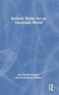 Produktbild: Anxiety Hacks for an Uncertain World