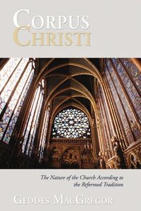 Produktbild: Corpus Christi: The Nature of the Church According to the Reformed Tradition