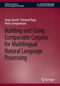 Produktbild: Building and Using Comparable Corpora for Multilingual Natural Language Processing