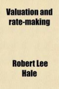 Produktbild: Valuation and Rate-Making; The Conflicting Theories of the Wisconsin Railroad Commission, 1905-1917