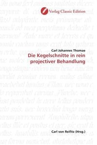 Produktbild: Thomae, C: Die Kegelschnitte in rein projectiver Behandlung