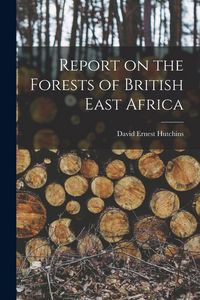 Produktbild: Report on the Forests of British East Africa
