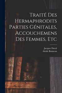 Produktbild: Trait&eacute; des hermaphrodits parties g&eacute;nitales, accouchemens des femmes, etc