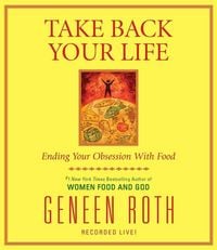 Produktbild: Take Back Your Life: Ending Your Obsession with Food