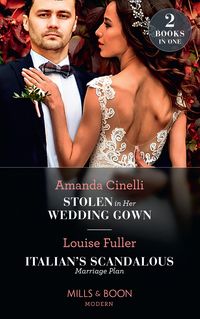 Produktbild: Stolen In Her Wedding Gown / Italian's Scandalous Marriage Plan