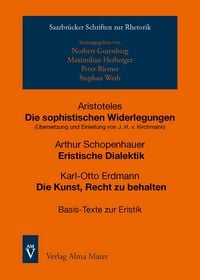 Produktbild: Aristoteles, Die sophistischen Widerlegungen; Arthur Schopenhauer, Eristische Dialektik; Karl-Otto Erdmann, Die Kunst, Recht zu behalten