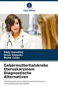 Produktbild: Geb&auml;rmutterhalskrebs Eteruskarzinom Diagnostische Alternativen
